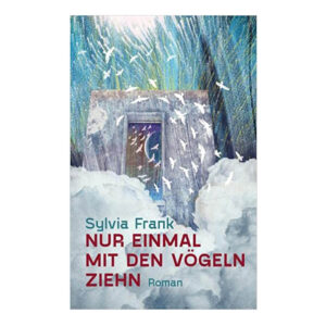 Sylvia Frank nur einmal mit den Vögeln ziehn